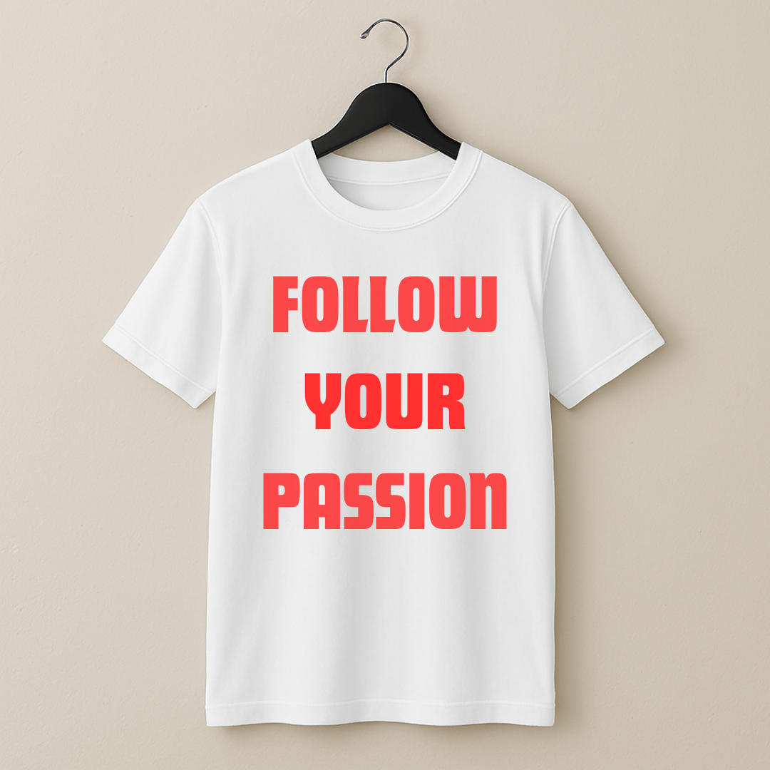Follow Your Passion Printed T-Shirt