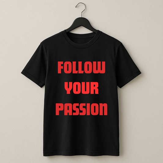 Follow Your Passion Printed T-Shirt